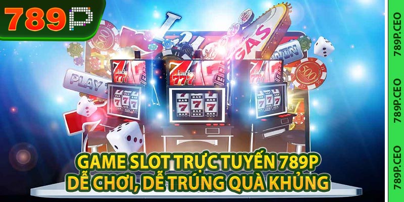 Game Slot Trực Tuyến 789P